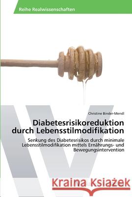 Diabetesrisikoreduktion durch Lebensstilmodifikation Binder-Mendl, Christine 9783639422290 AV Akademikerverlag - książka