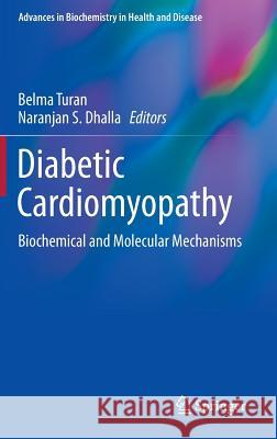 Diabetic Cardiomyopathy: Biochemical and Molecular Mechanisms Turan, Belma 9781461493167 Springer - książka