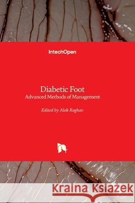 Diabetic Foot - Advanced Methods of Management: Advanced Methods of Management Alok Raghav 9781836353706 Intechopen - książka