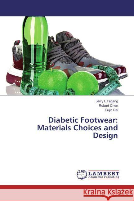 Diabetic Footwear: Materials Choices and Design Tagang, Jerry I.; Chen, Robert; Pei, Eujin 9783659895210 LAP Lambert Academic Publishing - książka