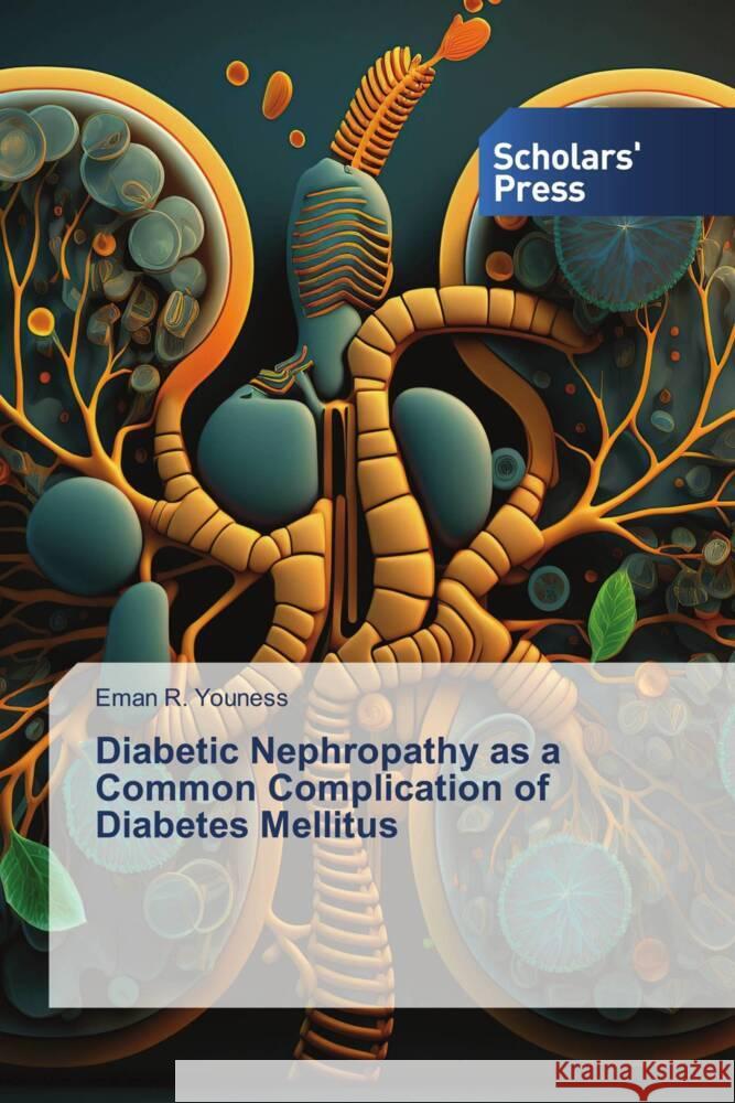 Diabetic Nephropathy as a Common Complication of Diabetes Mellitus Youness, Eman R. 9786206768784 Scholars' Press - książka