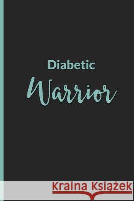 Diabetic Warrior: Blood Sugar Monitoring Tracker Simply Pretty Log Books 9781692810351 Independently Published - książka