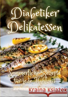 Diabetiker Delikatessen: Sommerliche Rezepte f?r jede Mahlzeit Diana Kluge 9783384249333 Tredition Gmbh - książka