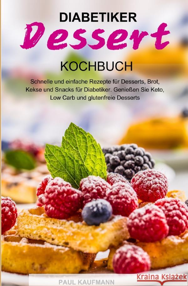 Diabetiker Dessert Kochbuch Kaufmann, Paul 9783754163726 epubli - książka