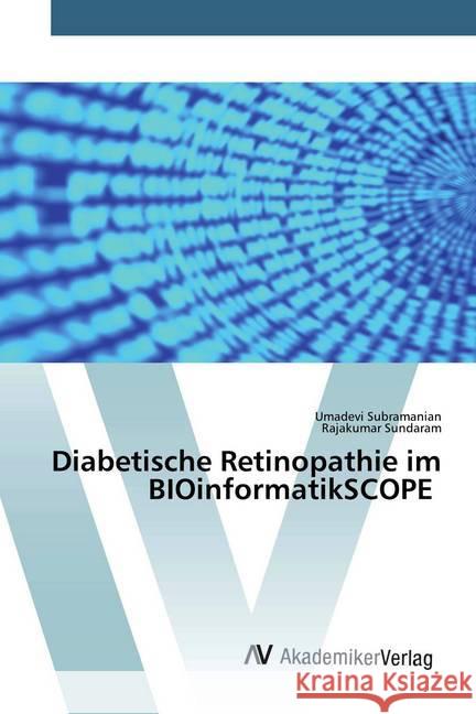 Diabetische Retinopathie im BIOinformatikSCOPE Subramanian, Umadevi; Sundaram, Rajakumar 9786202229616 AV Akademikerverlag - książka