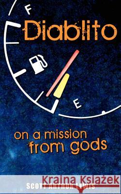 Diablito: On a Mission from Gods Scott Arthur Lewis Scott Arthur Lewis 9781477594384 Createspace - książka