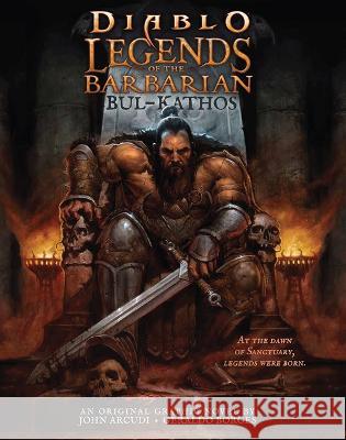 Diablo - Legends of the Barbarian: Bul-Kathos John Arcudi Geraldo Borges 9781950366965 Blizzard Entertainment - książka