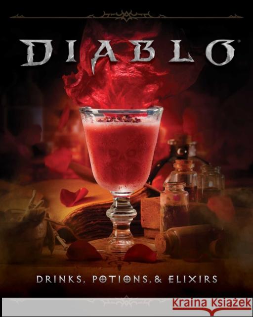 Diablo: Drinks, Potions & Elixirs: Cocktails and Provisions from Sanctuary Ryan Quinn 9798886637922 Insight Editions - książka