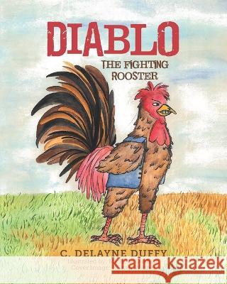 Diablo: The Fighting Rooster C Delayne Duffy, Michelle Durham, Hunter Widner 9798822917330 Nextone Inc - książka