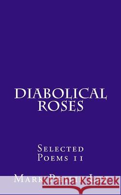 Diabolical Roses: Selected Poems 11 Mark Philip Ley 9781530086238 Createspace Independent Publishing Platform - książka