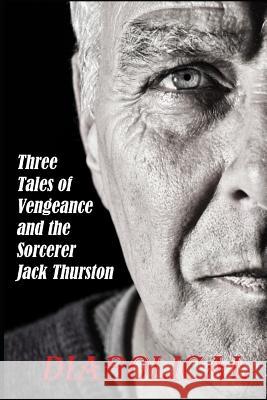 Diabolical: Three Tales of Jack Thurston and Revenge Phil Slattery 9781520985527 Independently Published - książka