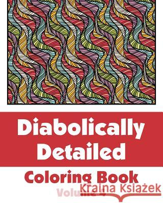 Diabolically Detailed Coloring Book (Volume 4) H. R. Wallace Publishing 9780692316344 H.R. Wallace Publishing - książka