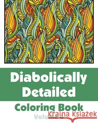 Diabolically Detailed Coloring Book (Volume 6) H. R. Wallace Publishing 9780692316375 H.R. Wallace Publishing - książka