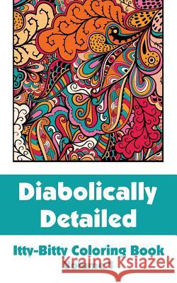 Diabolically Detailed Itty-Bitty Coloring Book (Volume 1) H. R. Wallace Publishing 9780692332566 H.R. Wallace Publishing - książka