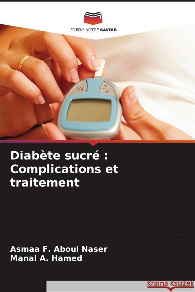 Diabète sucré : Complications et traitement Aboul Naser, Asmaa F., Hamed, Manal A. 9786208532062 Editions Notre Savoir - książka