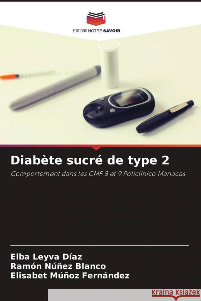 Diabète sucré de type 2 Leyva Díaz, Elba, Núñez Blanco, Ramón, Múñoz Fernández, Elisabet 9786205430170 Editions Notre Savoir - książka