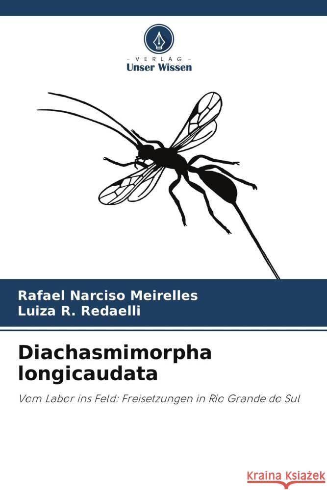 Diachasmimorpha longicaudata Narciso Meirelles, Rafael, Redaelli, Luiza R. 9786208268572 Verlag Unser Wissen - książka