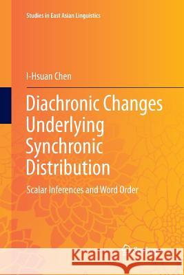 Diachronic Changes Underlying Synchronic Distribution: Scalar Inferences and Word Order Chen, I-Hsuan 9789811343483 Springer - książka