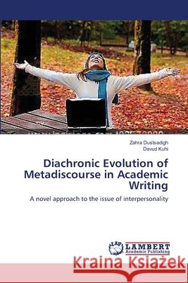 Diachronic Evolution of Metadiscourse in Academic Writing Zahra Dustsadigh, Davud Kuhi 9783659173028 LAP Lambert Academic Publishing - książka