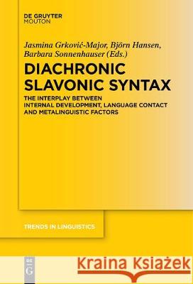 Diachronic Slavonic Syntax: The Interplay between Internal Development, Language Contact and Metalinguistic Factors Björn Hansen, Jasmina Grković-Major, Barbara Sonnenhauser 9783110686142 De Gruyter - książka