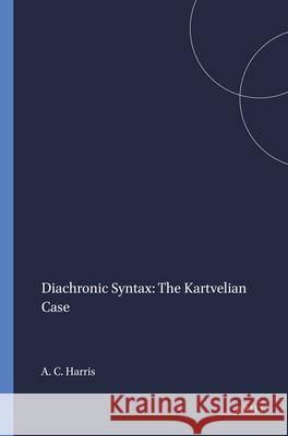 Diachronic Syntax: The Kartvelian Case Alice C. Harris 9789004365087 Brill - książka