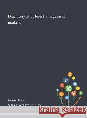 Diachrony of Differential Argument Marking Ilja A. Serzant Alena Witzlack-Makarevich 9781013292033 Saint Philip Street Press - książka