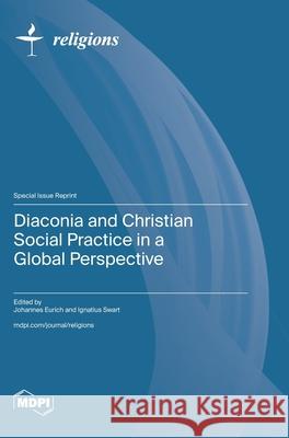 Diaconia and Christian Social Practice in a Global Perspective Johannes Eurich Ignatius Swart 9783725856534 Mdpi AG - książka