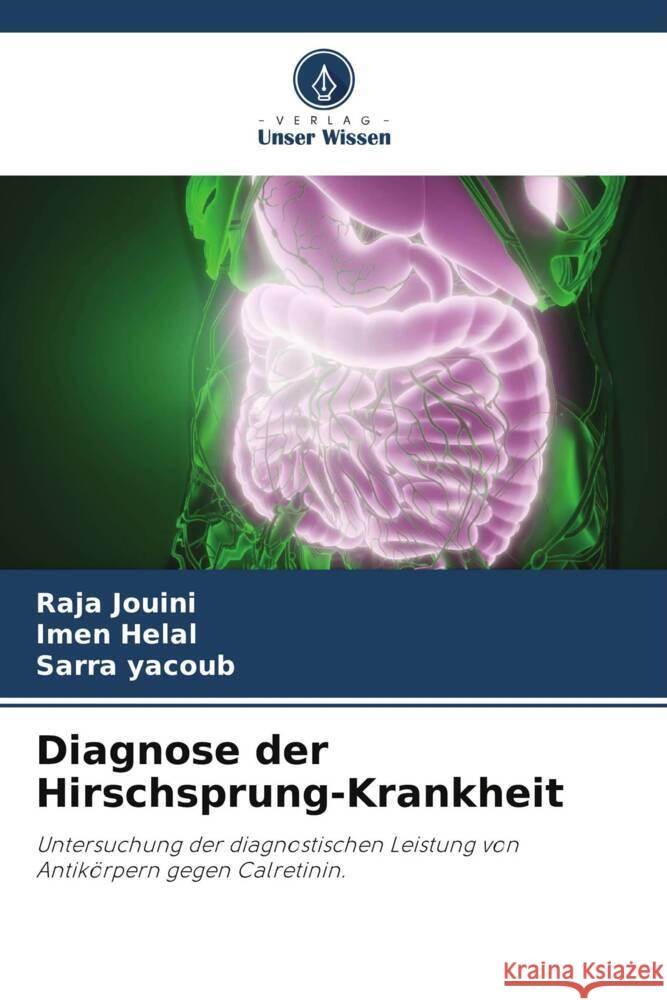 Diagnose der Hirschsprung-Krankheit Jouini, Raja, Helal, Imen, yacoub, Sarra 9786208624408 Verlag Unser Wissen - książka