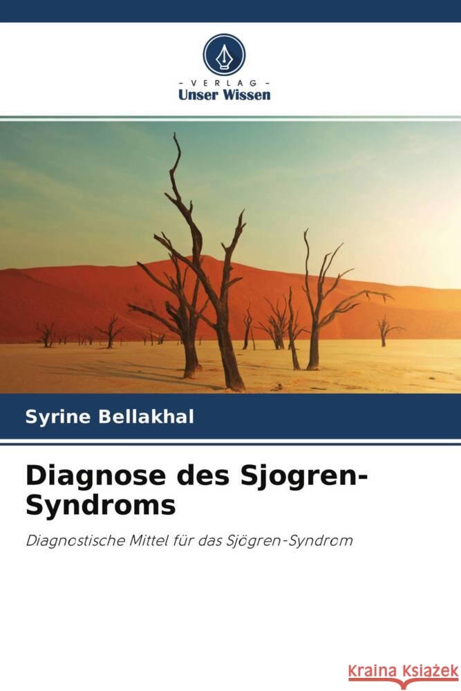 Diagnose des Sjogren-Syndroms Bellakhal, Syrine, Charfi, Mehdi, Bourguiba, Rim 9786204384641 Verlag Unser Wissen - książka