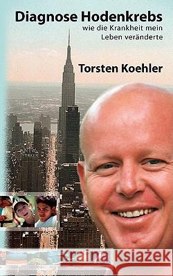 Diagnose Hodenkrebs: wie die Krankheit mein Leben veränderte Torsten Koehler 9783837090710 Books on Demand - książka