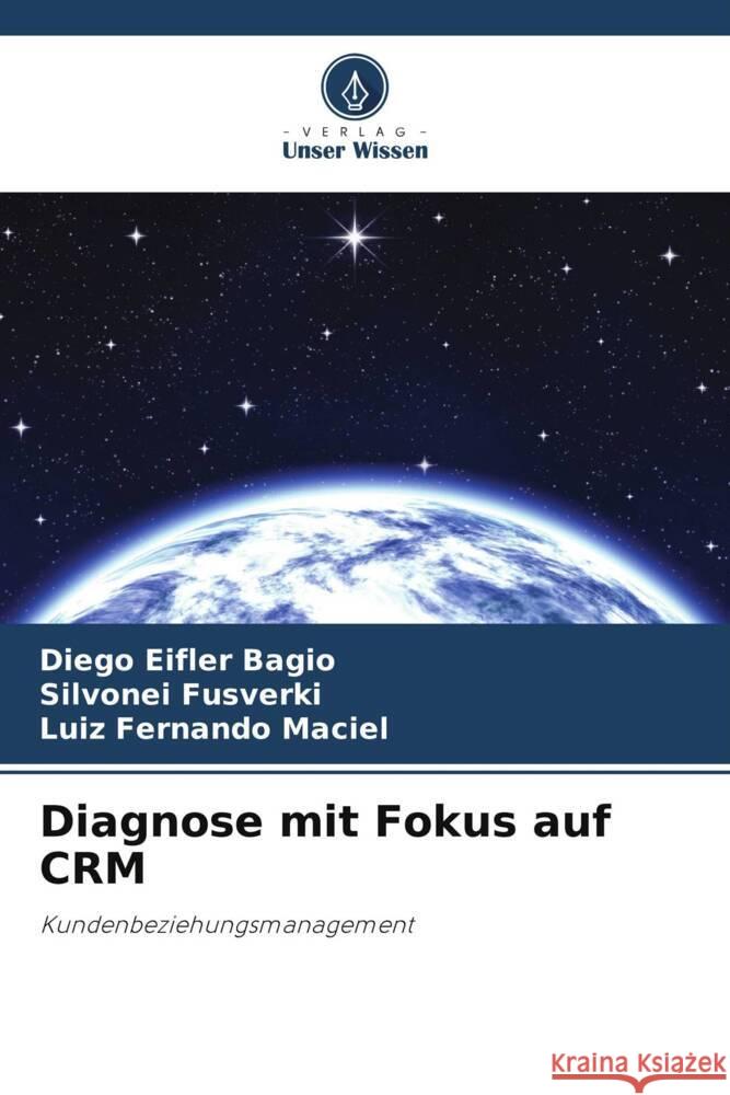 Diagnose mit Fokus auf CRM Eifler Bagio, Diego, Fusverki, Silvonei, Maciel, Luiz Fernando 9786208272050 Verlag Unser Wissen - książka