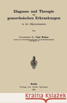 Diagnose Und Therapie Der Gonorrhoischen Erkrankungen in Der Allgemeinpraxis Paul Mulzer 9783642901362 Springer - książka