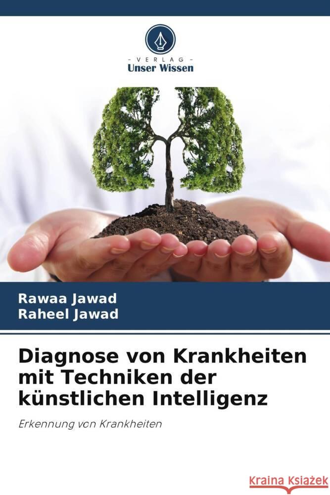 Diagnose von Krankheiten mit Techniken der künstlichen Intelligenz Jawad, Rawaa, Jawad, Raheel 9786205141335 Verlag Unser Wissen - książka