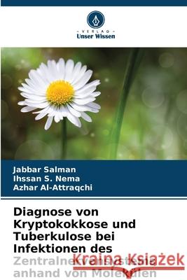 Diagnose von Kryptokokkose und Tuberkulose bei Infektionen des Zentralnervensystems anhand von Molekülen Salman, Jabbar, Nema, Ihssan  S., Al-Attraqchi, Azhar 9786202001533 Verlag Unser Wissen - książka