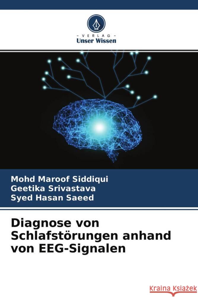 Diagnose von Schlafstörungen anhand von EEG-Signalen Siddiqui, Mohd Maroof, Srivastava, Geetika, Saeed, Syed Hasan 9786204451169 Verlag Unser Wissen - książka