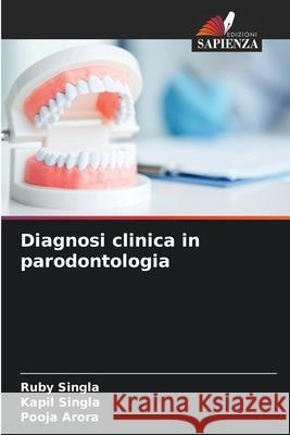 Diagnosi clinica in parodontologia Ruby Singla Kapil Singla Pooja Arora 9786204113715 Edizioni Sapienza - książka