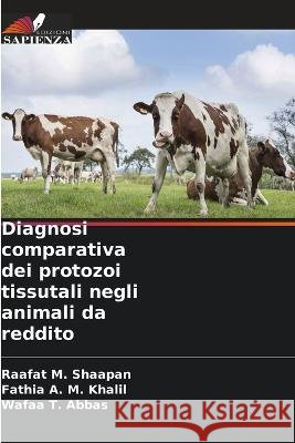 Diagnosi comparativa dei protozoi tissutali negli animali da reddito Raafat M Fathia A Wafaa T 9786205600030 Edizioni Sapienza - książka
