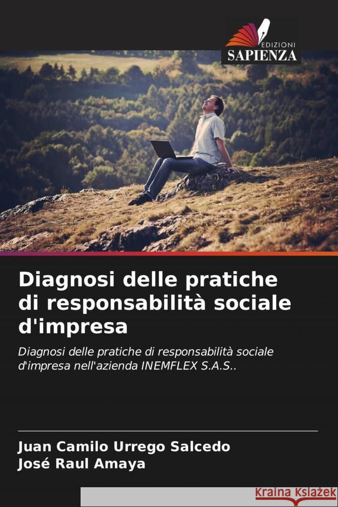 Diagnosi delle pratiche di responsabilità sociale d'impresa Urrego Salcedo, Juan Camilo, Amaya, José Raul 9786206606338 Edizioni Sapienza - książka
