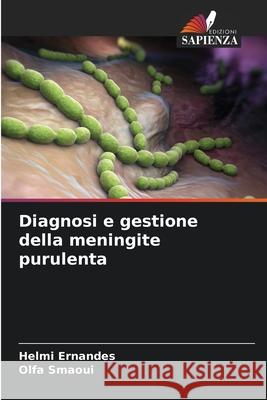 Diagnosi e gestione della meningite purulenta Ernandes, Helmi, Smaoui, Olfa 9786209092190 Edizioni Sapienza - książka
