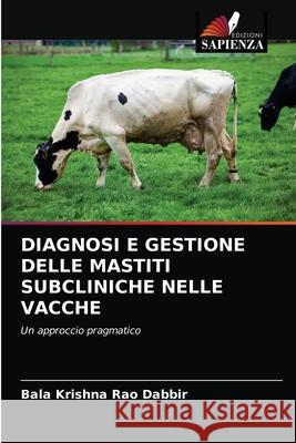 Diagnosi E Gestione Delle Mastiti Subcliniche Nelle Vacche Bala Krishna Rao Dabbir 9786200865830 Edizioni Sapienza - książka