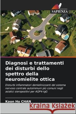 Diagnosi e trattamenti dei disturbi dello spettro della neuromielite ottica Chan, Koon Ho 9786202456524 Edizioni Sapienza - książka
