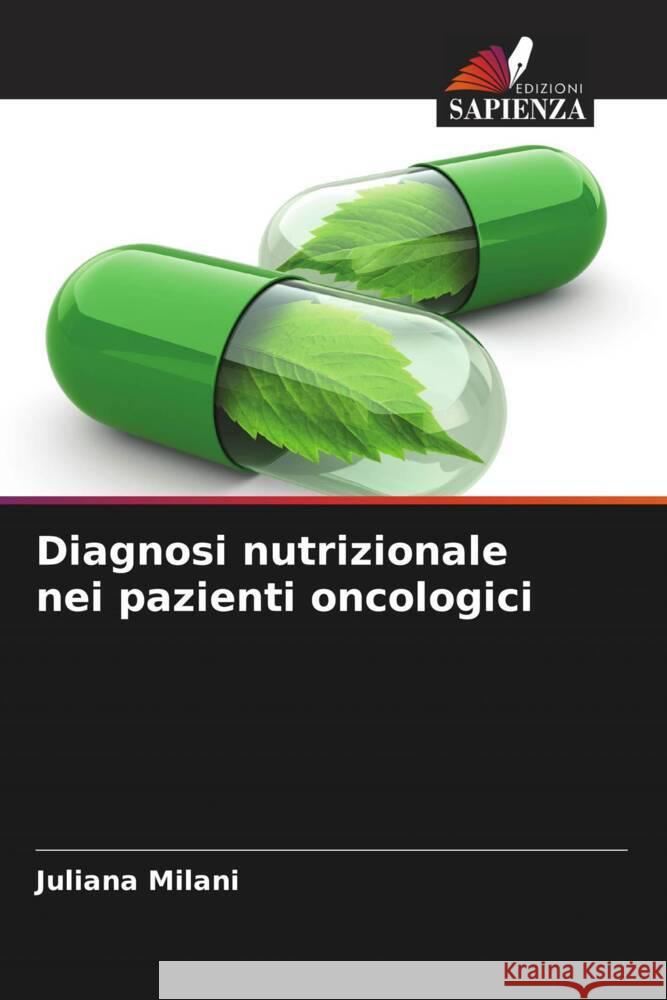 Diagnosi nutrizionale nei pazienti oncologici Milani, Juliana 9786206456407 Edizioni Sapienza - książka