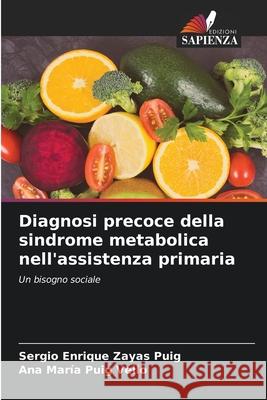 Diagnosi precoce della sindrome metabolica nell'assistenza primaria Zayas Puig, Sergio Enrique, Puig Vello, Ana María 9786208766603 Edizioni Sapienza - książka