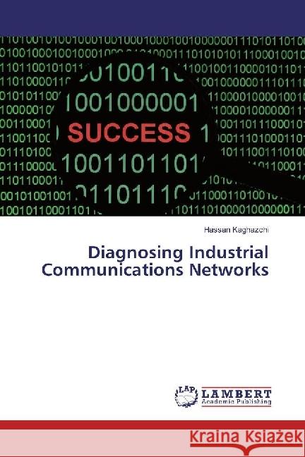 Diagnosing Industrial Communications Networks Kaghazchi, Hassan 9783659937095 LAP Lambert Academic Publishing - książka