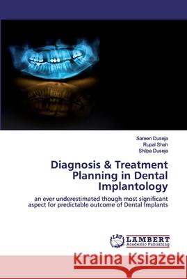 Diagnosis & Treatment Planning in Dental Implantology Sareen Duseja, Rupal Shah, Shilpa Duseja 9783659942419 LAP Lambert Academic Publishing - książka