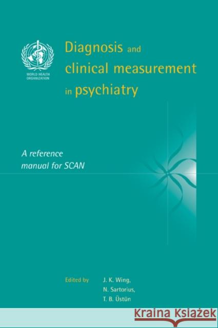 Diagnosis and Clinical Measurement in Psychiatry: A Reference Manual for Scan Wing, J. K. 9780521033497 Cambridge University Press - książka