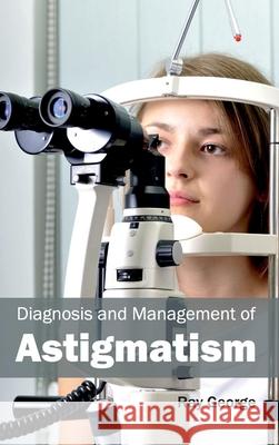 Diagnosis and Management of Astigmatism Ray George 9781632411075 Hayle Medical - książka