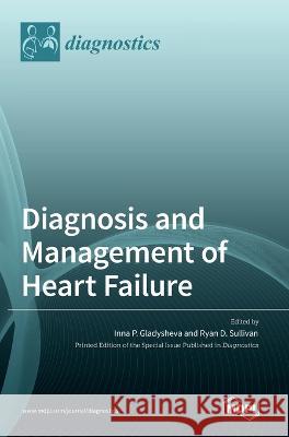 Diagnosis and Management of Heart Failure Inna P Gladysheva Ryan D Sullivan  9783036541549 Mdpi AG - książka