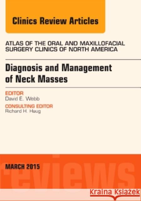 Diagnosis and Management of Neck Masses, An Issue of Atlas of the Oral & Maxillofacial Surgery Clinics of North America David E. (Vacaville Air Force Base, Vacaville, CA) Webb 9780323356503 Elsevier - Health Sciences Division - książka