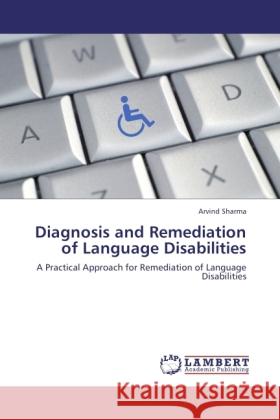 Diagnosis and Remediation of Language Disabilities Sharma, Arvind 9783845418896 LAP Lambert Academic Publishing - książka